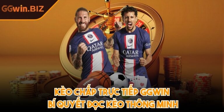 Kèo chấp trực tiếp GGWIN