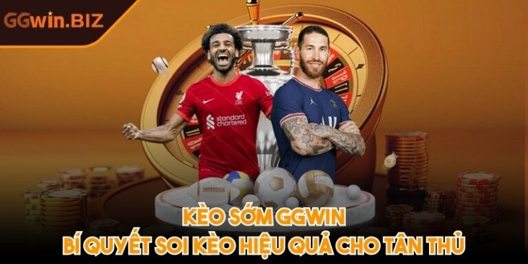 kèo sớm GGWIN