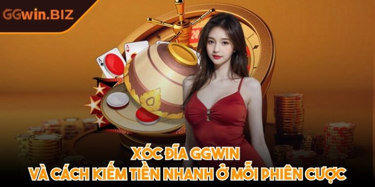 Xóc đĩa GGWIN và cách kiếm tiền nhanh ở mỗi phiên cược 1 Xóc đĩa GGWIN